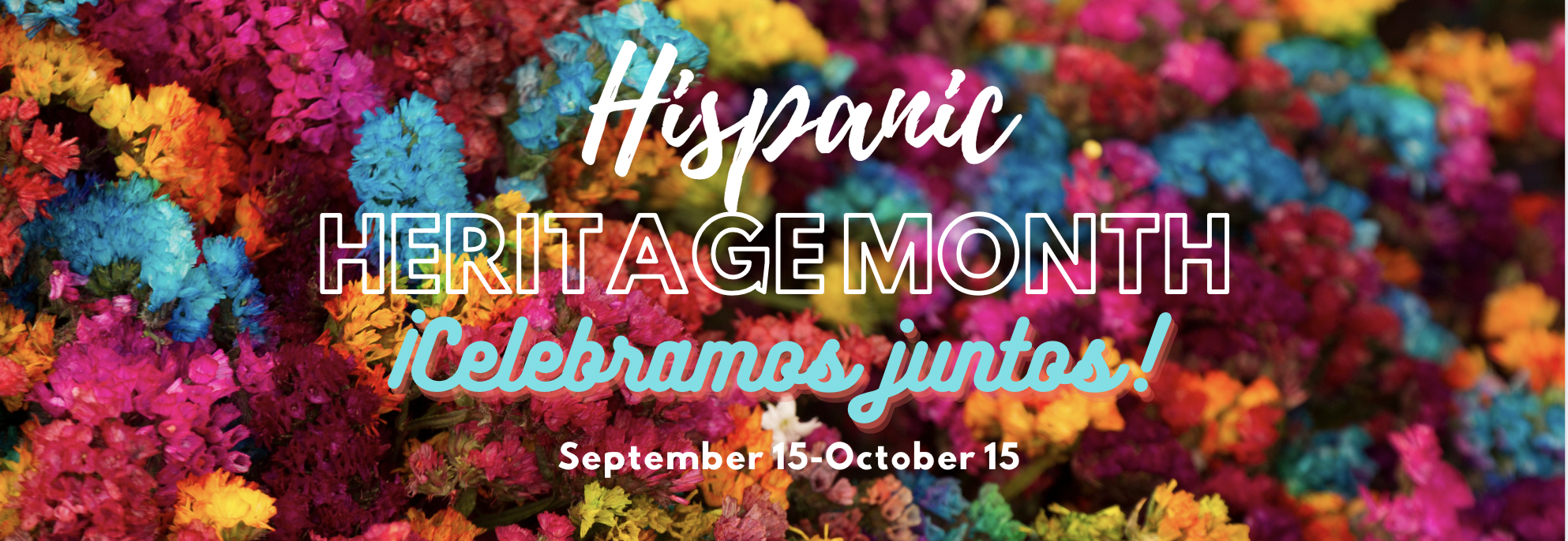 Hispanic Heritage Month Hispanic Heritage Month - Celebramos juntos!