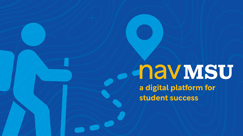 nav MSU graphic used for advertising the new app on MSU's website and social media nav MSU: A digital platform for student success