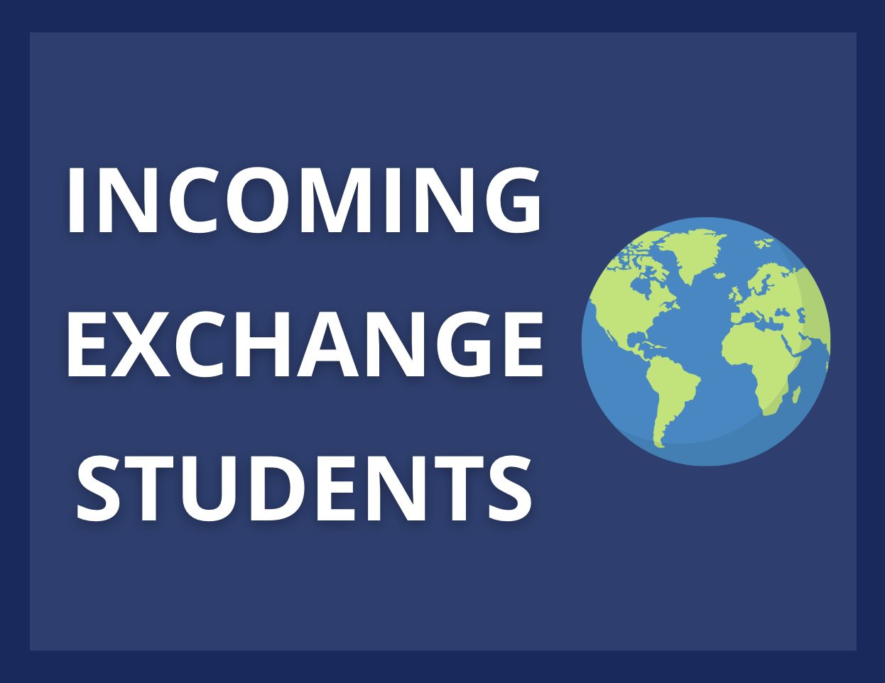 Incoming Exchange Students "Incoming Exchange Students" with Earth to the right