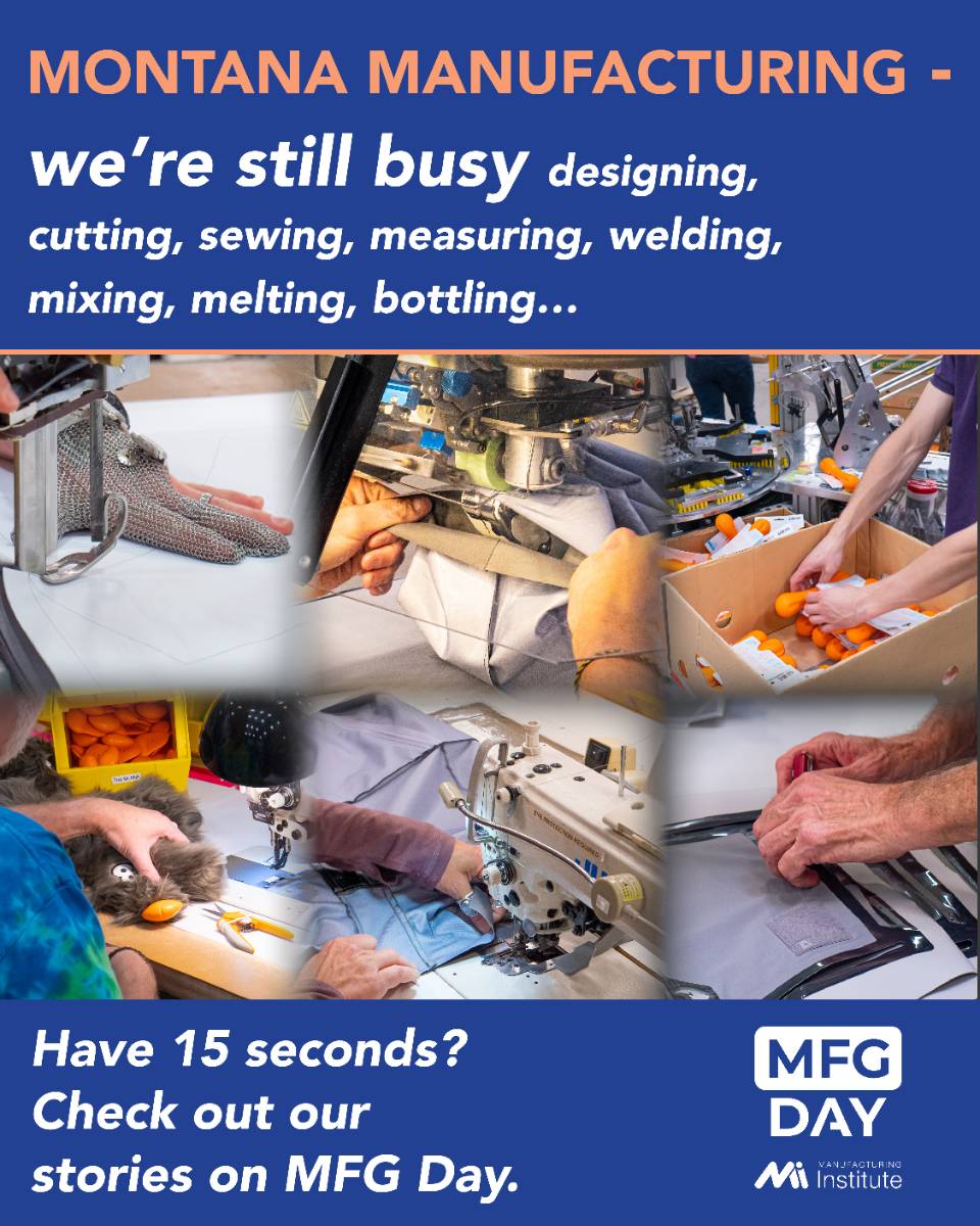 Montana Manufacturing We're still busy