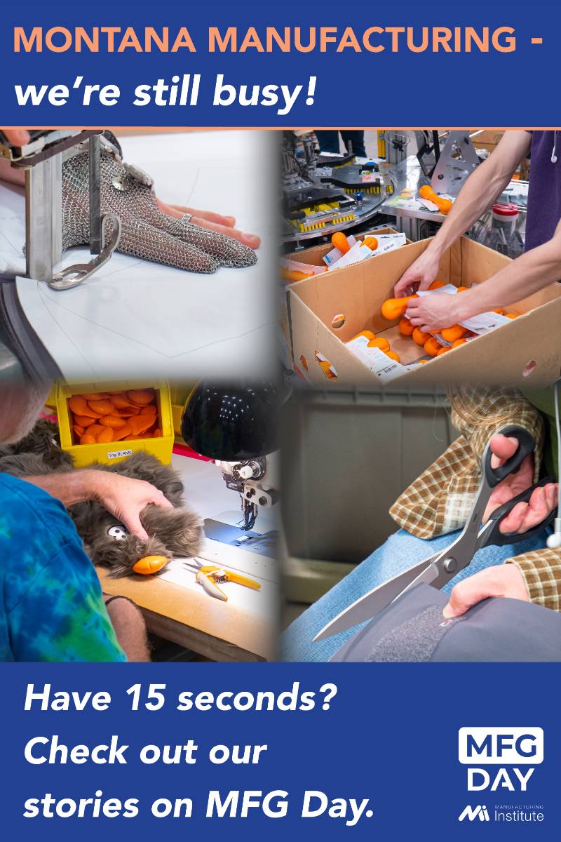 Montana Manufacturing We're still busy