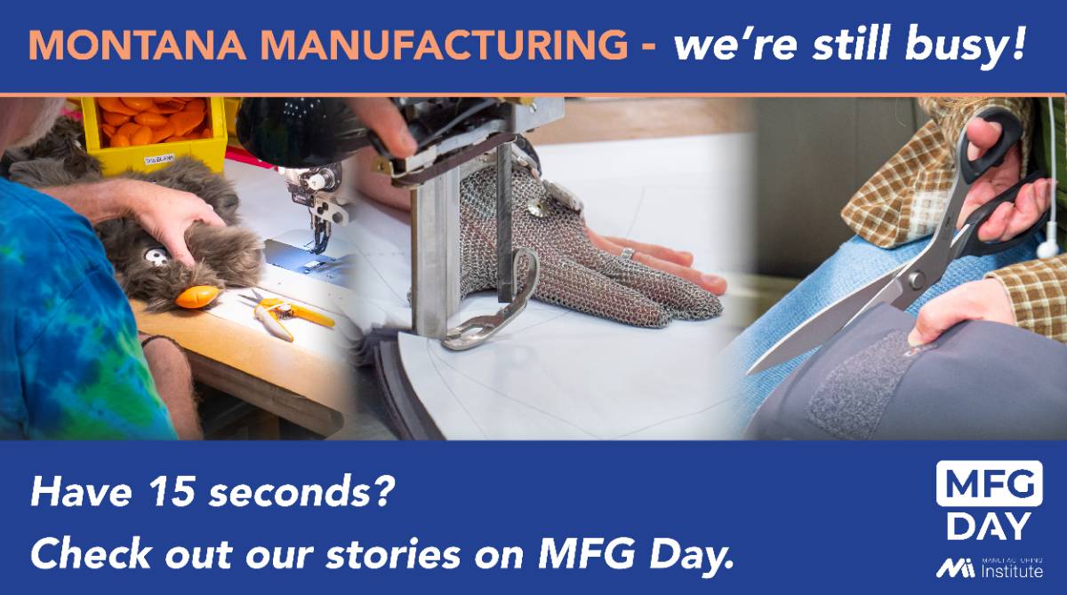 Montana Manufacturing We're still busy