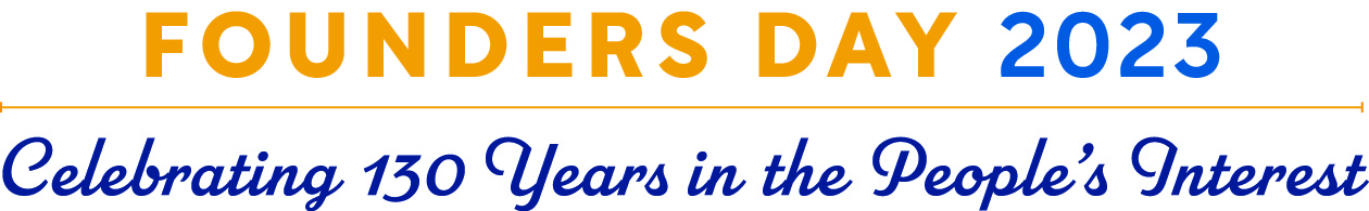Founders Day 2023: Celebrating 130 Years in the People's Interest Image depicting words reading Founders Day 2023: Celebrating 130 Years in the People's Interest