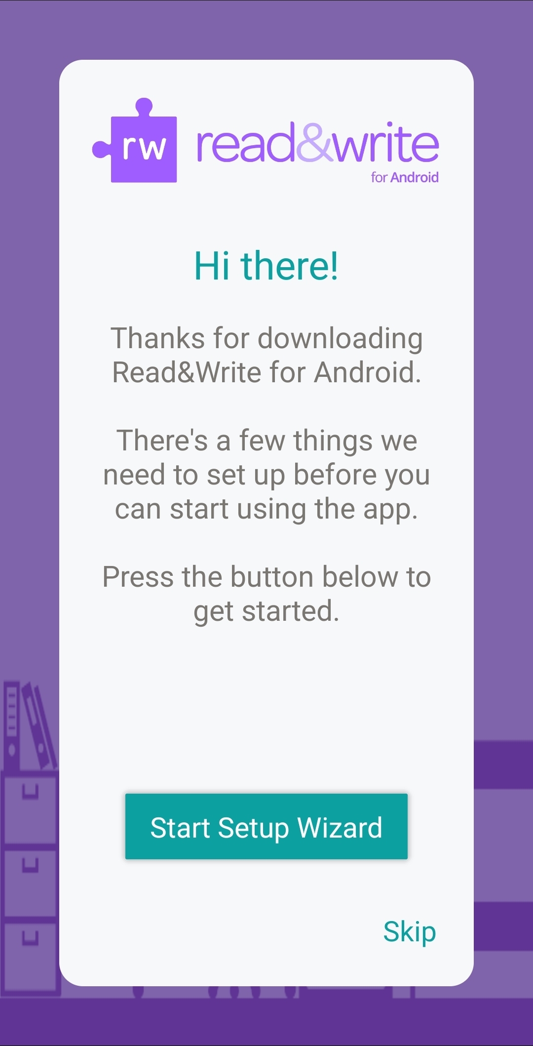 RWG Android startup wizard A screenshot of an android phone on the first page of the Setup Wizard for the Read and Write Gold app. There is a greeting and a button saying "Start Setup Wizard". This is the button to click.